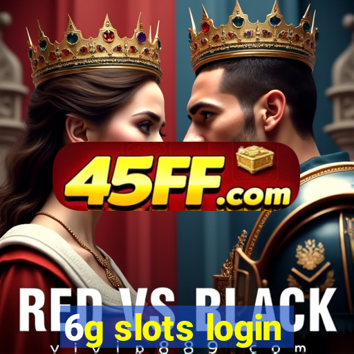 6g slots login